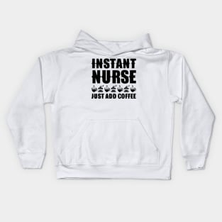 Instant nurse. Just add coffee Kids Hoodie